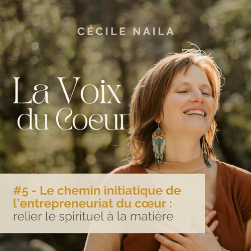 #5 Le chemin initiatique de l’entrepreneuriat du cœur : relier le spirituel à la matière Titelbild