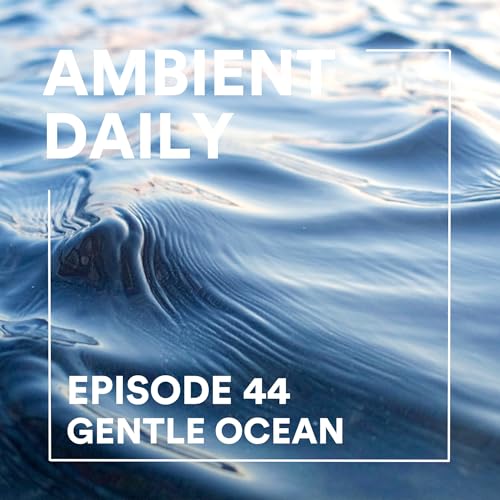 Episode 44 - Gentle Ocean