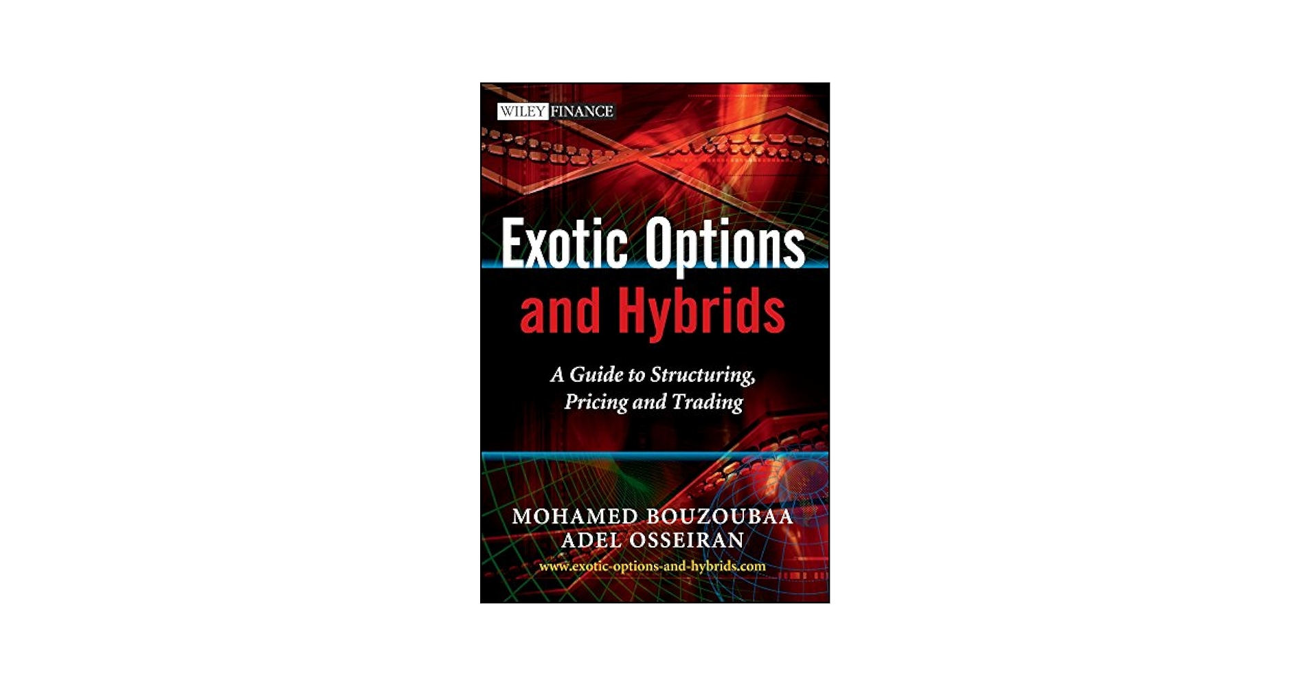 Exotic Options and Hybrids: A Guide to Structuring， Pricing and Trading (The Wiley Finance Series) Amazon.com: Exotic Options and Hybrids: A Guide to