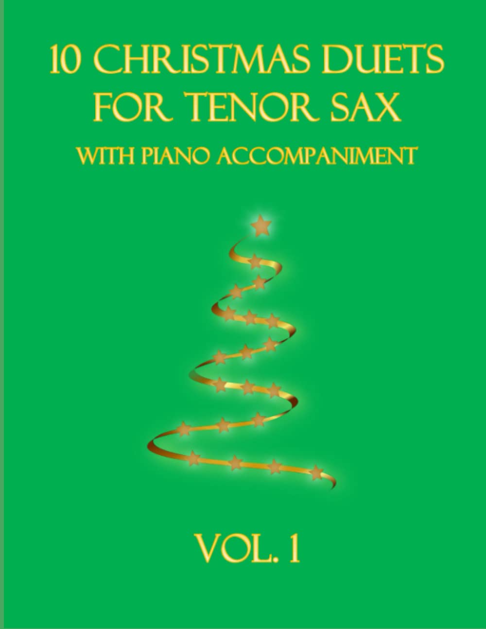 10 Christmas Duets for Tenor Sax with Piano Accompaniment: Vol. 1