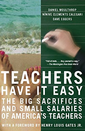 Teachers Have It Easy: The Big Sacrifices and Small Salaries of America's Teachers