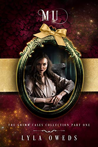 Mu: The Grimm Cases Collection Part One by [Lyla Oweds]