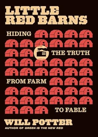 Little Red Barns: Hiding the Truth, from Farm to Fable: Potter, Will