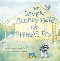 The Seven Sloppy Days of Phineas Pig 0152729364 Book Cover