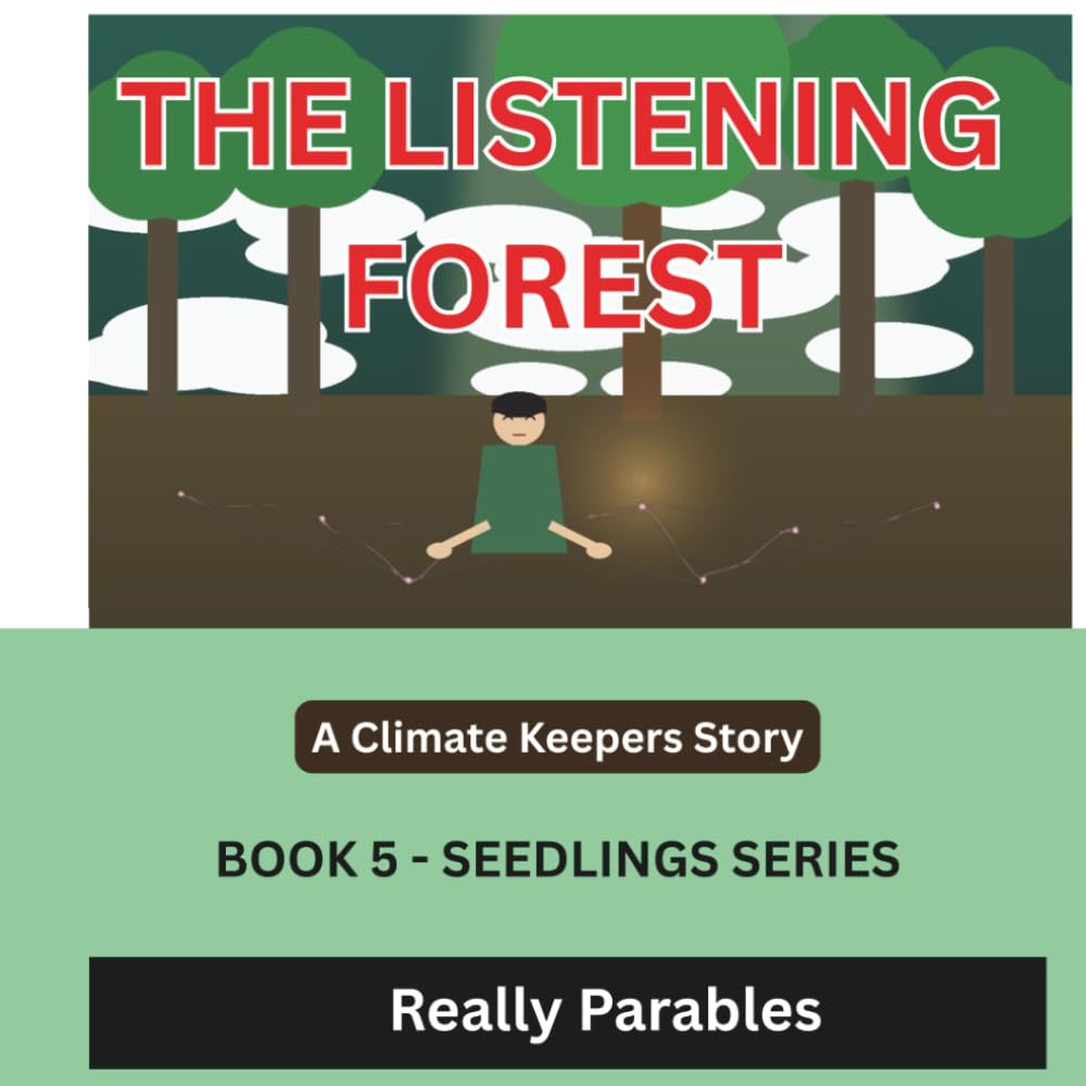 THE LISTENING FOREST: THE CLIMATE KEEPERS: SEEDLINGS SERIES BOOK 5