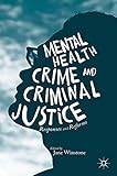Mental Health, Crime and Criminal Justice: Responses and Reforms (English Edition)