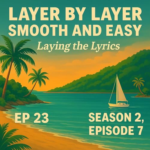 Episode 23 &ndash; Smooth & Easy: Laying the Lyrics