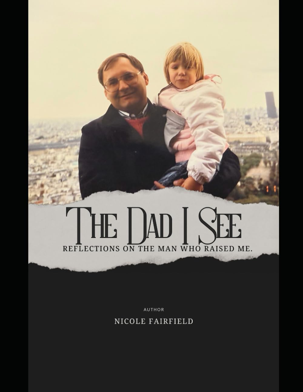 The Dad I See: Reflections on the man who raised me.