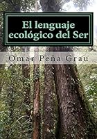 El Lenguaje Ecologico del Ser 1514742535 Book Cover