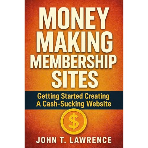 Money Making Membership Sites Audiolibro Por John T. Lawrence arte de portada