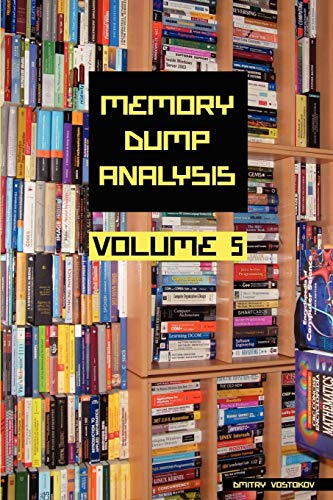 Memory Dump Analysis Anthology, Volume 5: v. 5 view 2