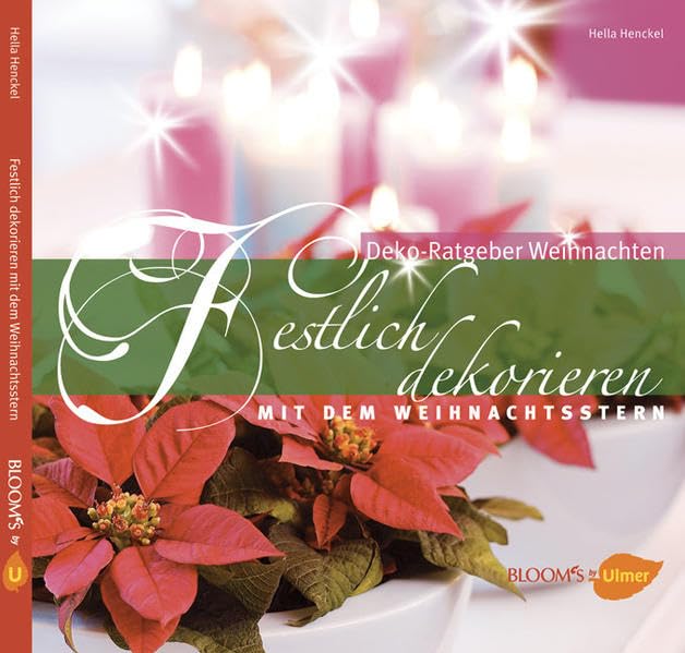 Festlich dekorieren mit dem Weihnachtsstern (BLOOM's by Ulmer) : Henckel,  Hella, Wagener, Klaus: Amazon.de: Bcher