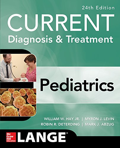 CURRENT Diagnosis and Treatment Pediatrics, Twenty-Fourth Edition CURRENT Diagnosis and Treatment Pediatrics, Twenty-Fourth Edition
