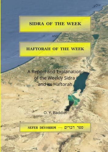 Sefer Devorrim: A Report and Explanation Of The Weekly Sidra And Its Haftorah