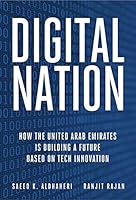 Digital Nation: How the United Arab Emirates is Building a Future Based on Tech Innovation 1860635024 Book Cover