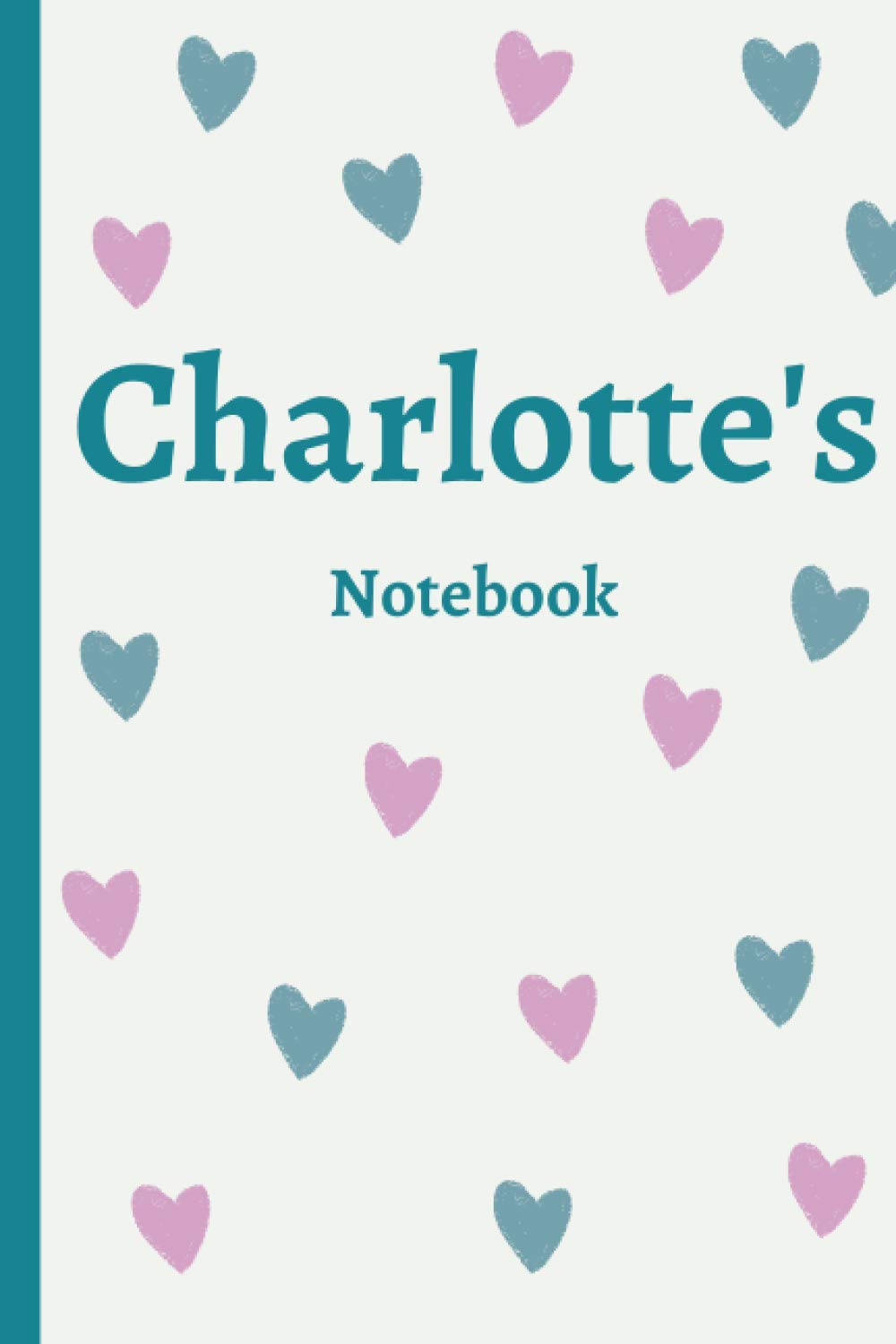 Charlotte's Notebook: Charlotte Personalised Name Notebook - Drawn hearts (120 Pages 6 x 9 inches)