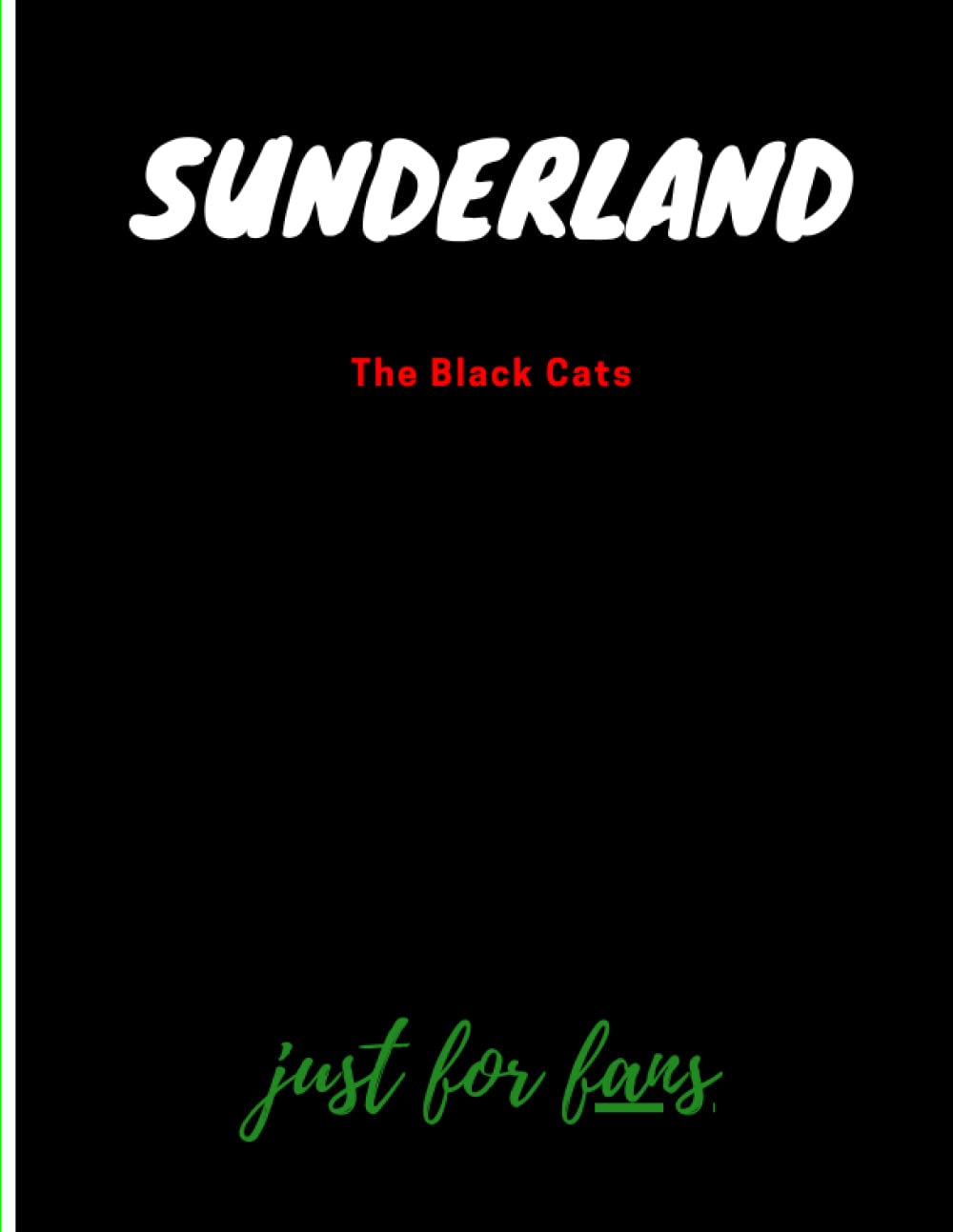 Sunderland | Just for FANS (Diaries, Journals, Notebooks): 120 Pages - Plain Paper (Corners) for 8.5 x 11 size | Write down everything about your passion for sports. Journals to Write In for FANS