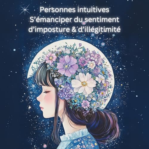 Personnes HPI intuitives : syndrome de l'imposteur, sentiment d'illégitimité : comprendre, s'en émanciper cover art