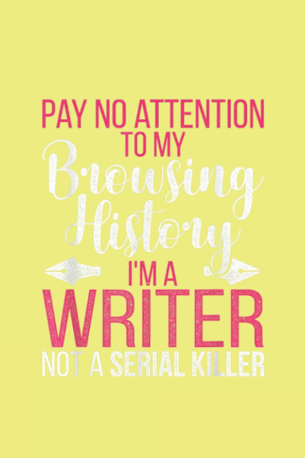 Notebook 6"x9" and 120 Lined Paper:Im A Writer Not A Serial Killer Notebook Author gift for Men Women Kids
