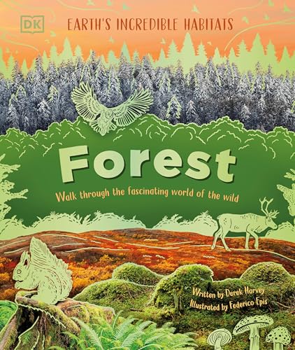 Forest: Walk Through the Fascinating World of the Wild (Earth's Incredible Habitats)