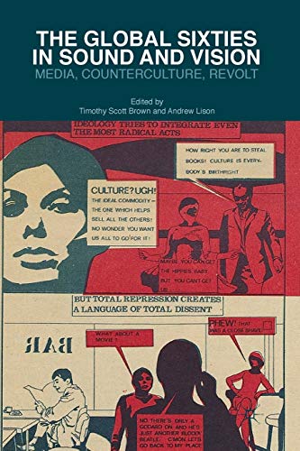 The Global Sixties in Sound and Vision: Media, Counterculture, Revolt