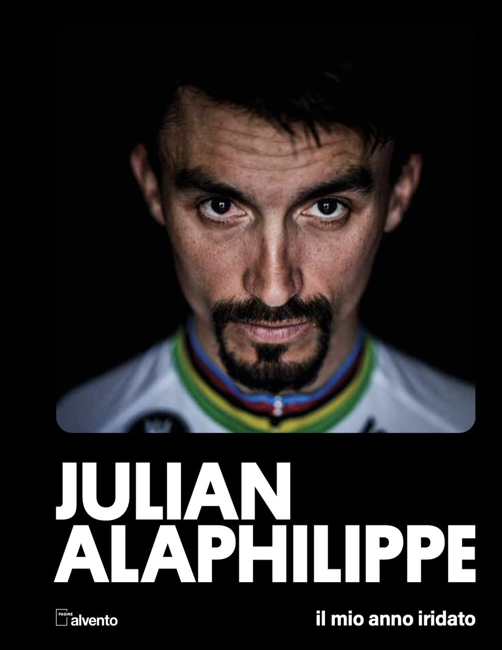 Julian Alaphilippe. Il Mio Anno Iridato - 4