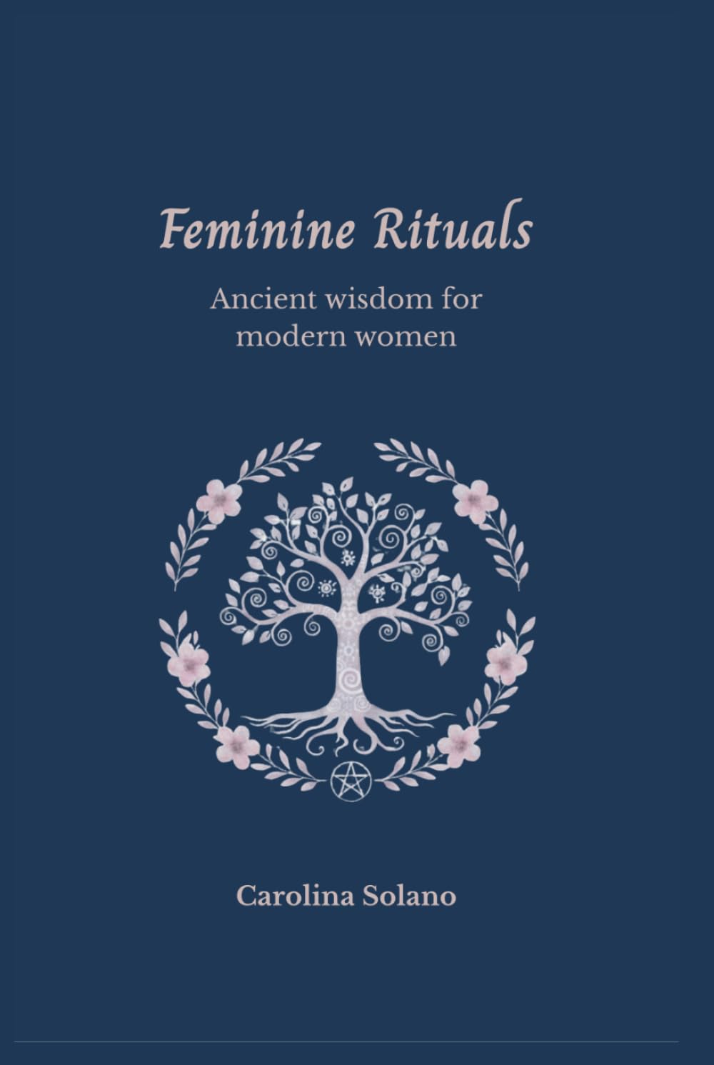 Feminine Rituals: ANCIENT WISDOM FOR MODERN WOMEN