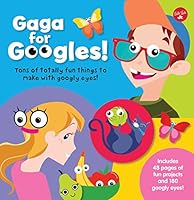 Gaga for Googles: Tons of totally fun things to make with googly eyes 1633220370 Book Cover