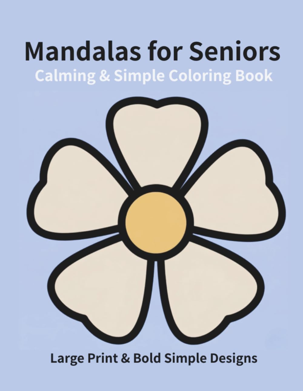 Calming & Simple Mandalas for Seniors: Large Print & Bold Simple Designs