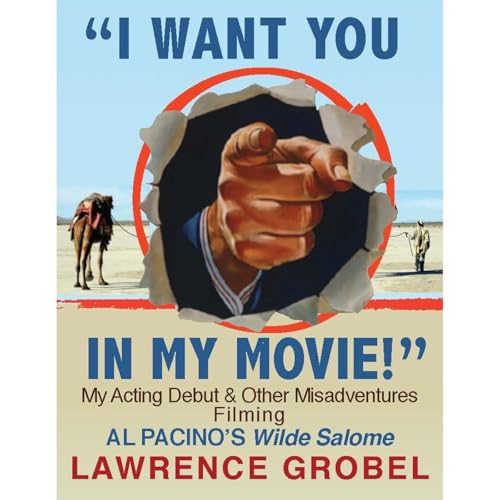 &amp;quot;I Want You in My Movie!&amp;quot; My Acting Debut &amp;amp; Other Misadventures Filming Al Pacino's Wilde Salome by Lawrence Grobel episode artwork