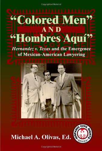 Buy Colored Men and Hombres Aqui: Hernandez V. Texas and the Emergence of Mexican-american Lawyering (Hispanic Civil Rights) — BookShops.in
