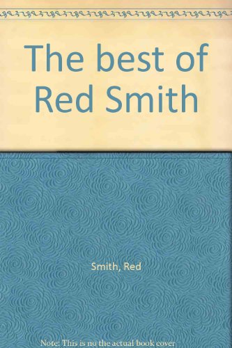 The best of Red Smith B0007E04E6 Book Cover