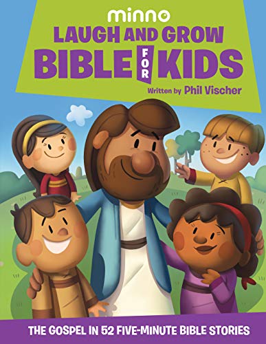 Laugh and Grow Bible for Kids: The Gospel in 52 Five-Minute Bible Stories Laugh and Grow Bible for Kids: The Gospel in 52 Five-Minute Bible Stories