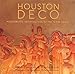 Houston Deco: Modernistic Architecture of the Texas Coast