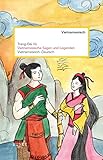 Vietnamesische Sagen und Legenden: Vietnamesisch-Deutsch. Zweisprachige Ausgabe