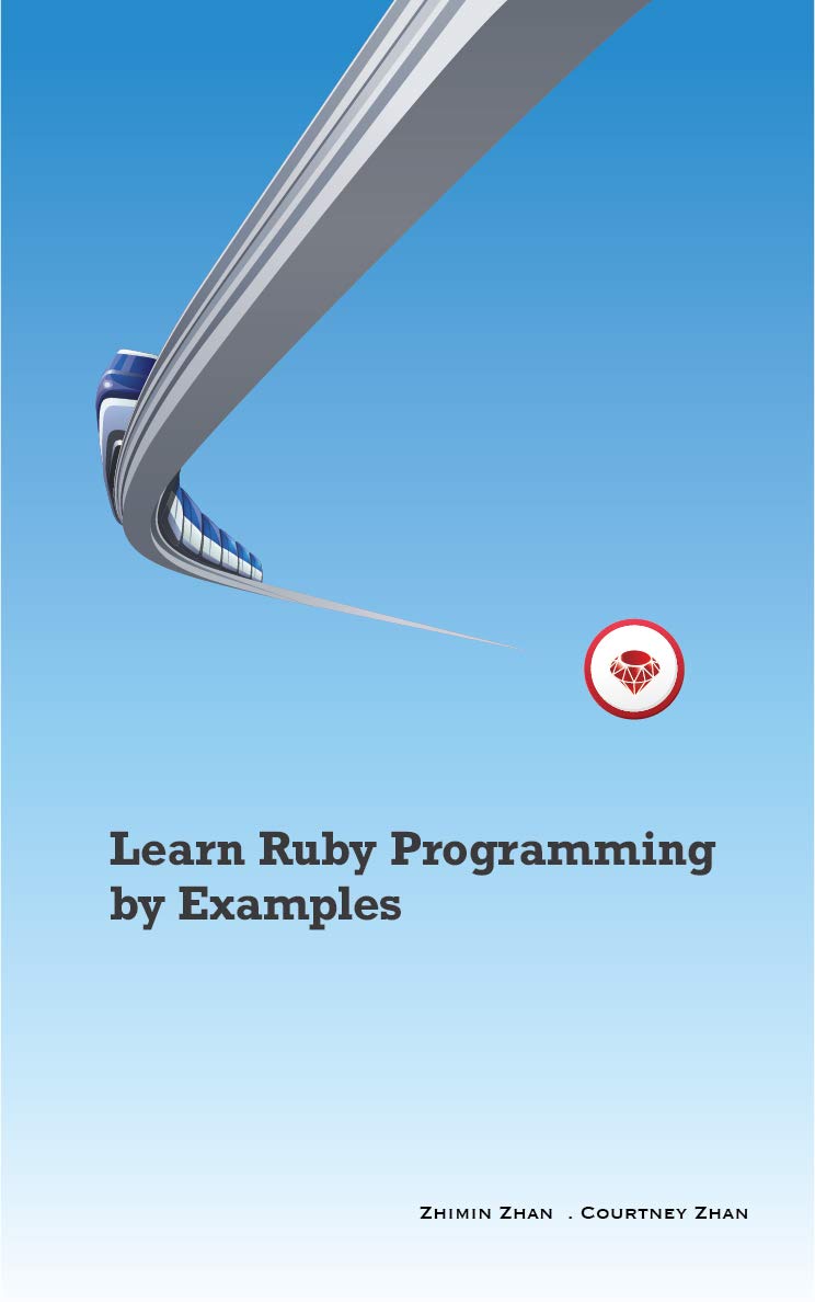 Learn Ruby Programming by Examples 1, Zhan, Zhimin, Zhan, Courtney ...