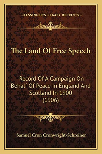The Land Of Free Speech: Record Of A Campaign On Behalf Of Peace In England And Scotland In 1900 (1906)
