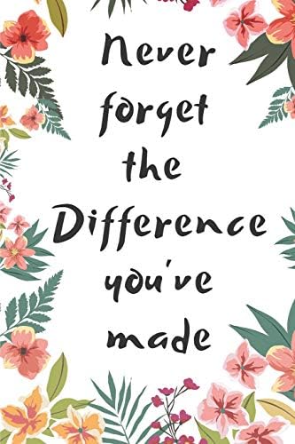 Never forget the difference you've made: A Gift for teacher's birthday, farewell, or End Year teacher appreciation gifts