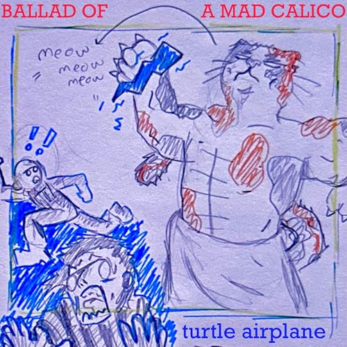 Amazon Music UnlimitedでTurtle AirplaneのBALLAD OF A MAD CALICOを