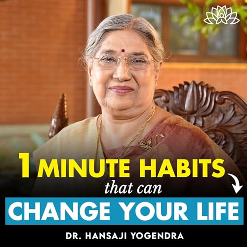 1 Minute Habits that can Change Your Life | Dr. Hansaji