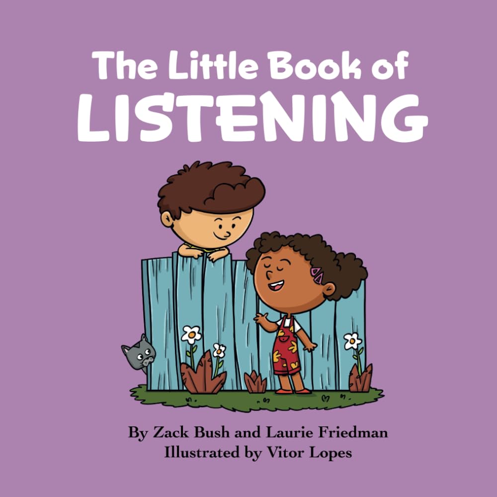 The Little Book of Listening: Introduction for children to Listening, Social Skills, Paying Attention, Getting Along With Others for Kids Ages 3 10,