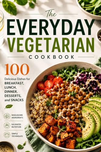 The Everyday Vegetarian Cookbook: 100 Delicious Dishes for Breakfast, Lunch, Dinner, Desserts, and Snacks Featuring Fresh Ingredients, Balanced Nutrition, and Simple Cooking Techniques image 2