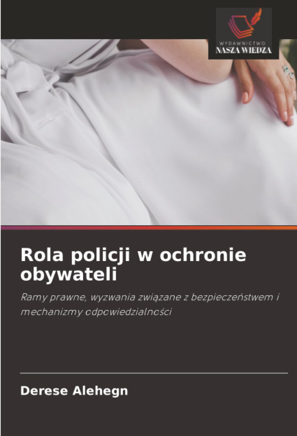 Rola policji w ochronie obywateli: Ramy prawne, wyzwania zwi¿zane z bezpiecze¿stwem i mechanizmy odpowiedzialno¿ci