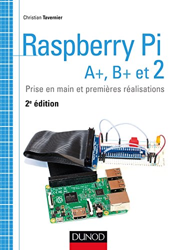 Télécharger Raspberry Pi A+, B+ et 2 - Prise en main et premières réalisations: Prise en main et premières r Livre PDF Gratuit