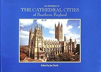An Invitation to the Cathedral Cities of Southern England 1873491603 Book Cover