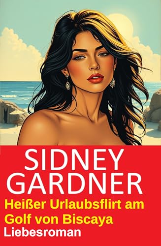 Heißer Urlaubsflirt am Golf von Biscaya: Liebesroman