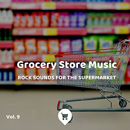 Play Grocery Store Music Vol. 9 (Rock Sounds for The Supermarket) by Shopping Music List on
