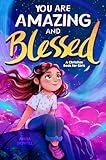You Are Amazing & Blessed — A Christian Book for Girls: Inspiring Stories about Faith, Confidence, Friendship, and God’s Love (Christian Easter Basket Stuffers fo Kids 1)
