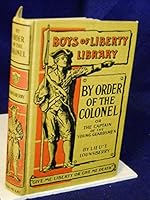 By Order of the Colonel or The Captain of the "Young Guardsmen." Boys of Liberty Library B008VXG0HA Book Cover