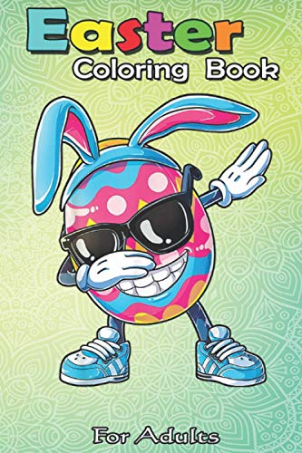 Easter Coloring Book For Adults: Dabbing Easter Egg Boys Kids Girls Hunter Hunting Gifts Dab An Adult Easter Coloring Book For Teens & Adults | Great Gifts with Fun, Easy, and Relaxing